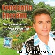 Constantin Enceanu - Drag mi-e cand mai vin pe-acasa [Album full 2008]